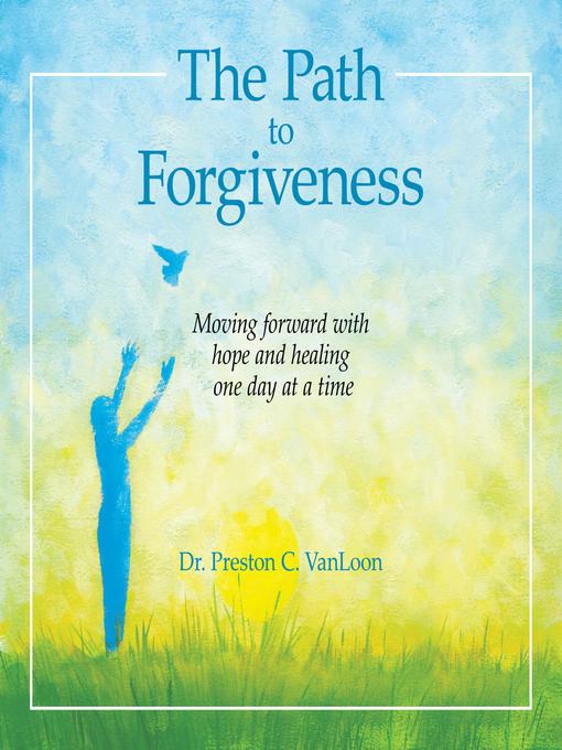 Title details for The Path to Forgiveness by Dr. Preston C VanLoon - Wait list